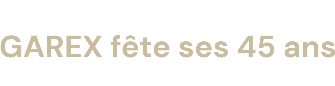 GAREX fête ses 45 ans